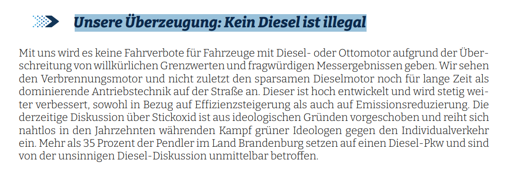 Mit uns wird es keine Fahrverbote für Fahrzeuge mit Diesel- oder Ottomotor aufgrund der Überschreitung von willkürlichen Grenzwerten und fragwürdigen Messergebnissen geben. Wir sehen den Verbrennungsmotor und nicht zuletzt den sparsamen Dieselmotor noch für lange Zeit als dominierende Antriebstechnik auf der Straße an