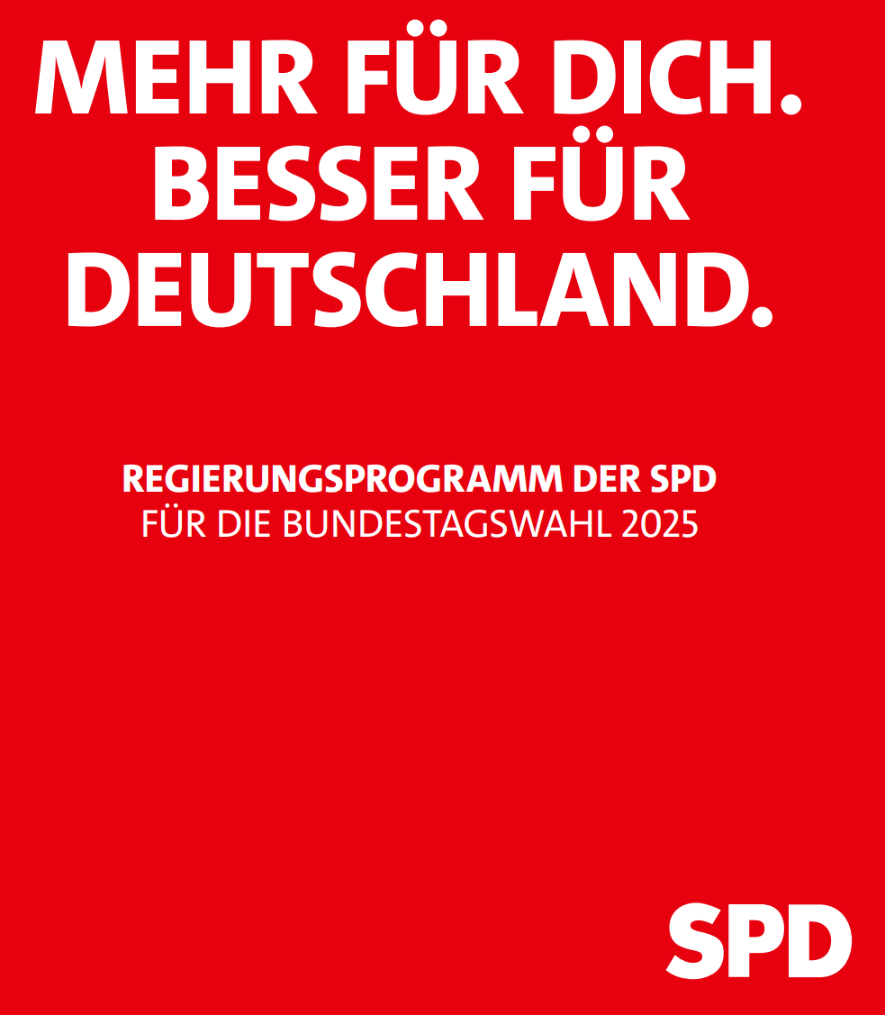  Mehr für Dich. besser für Deutschland. Regierungsprogramm der SPD für die Bundestagswahl 2025