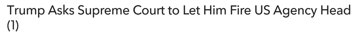 Trump Asks Supreme Court to Let Him Fire US Agency Head.