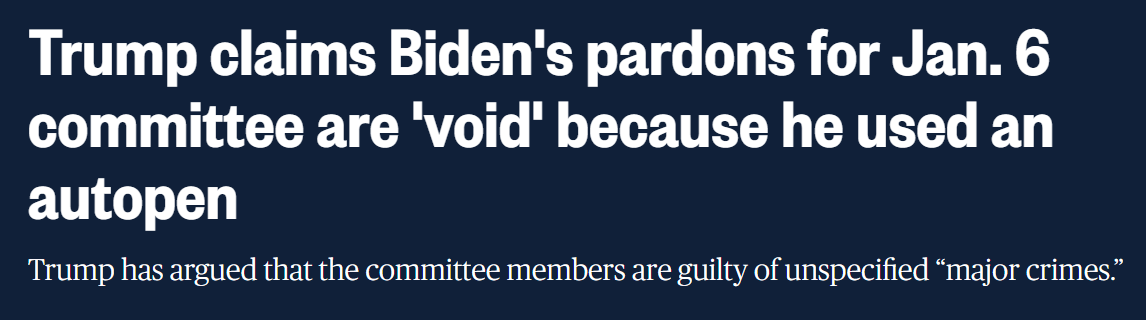 Trump claims Biden's pardons for Jan. 6 committee are 'void' because he used an autopen